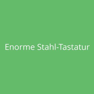 Enorme Stahl-Tastatur