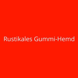 Rustikales Gummi-Hemd