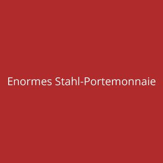 Enormes Stahl-Portemonnaie