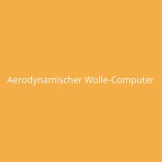 Aerodynamischer Wolle-Computer