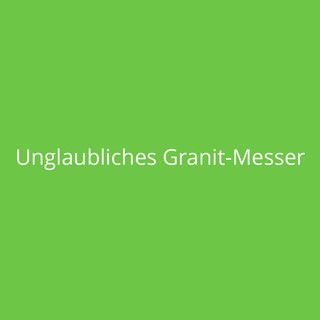 Unglaubliches Granit-Messer
