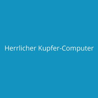 Herrlicher Kupfer-Computer