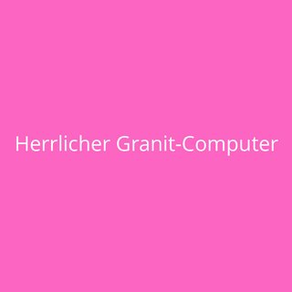 Herrlicher Granit-Computer