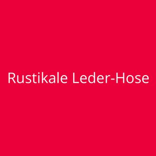 Rustikale Leder-Hose